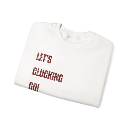 "Let's Clucking Go!" stack letters Crewneck Sweatshirt