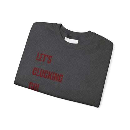"Let's Clucking Go!" stack letters Crewneck Sweatshirt