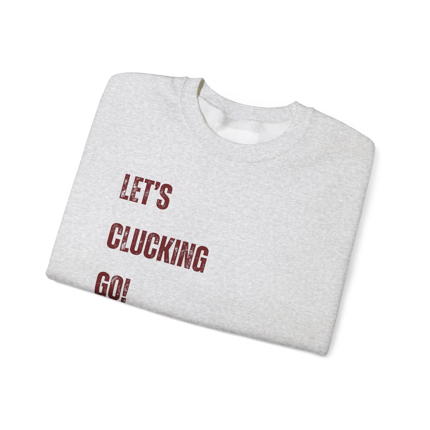"Let's Clucking Go!" stack letters Crewneck Sweatshirt